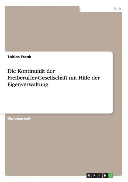 Cover for Tobias Frank · Die Kontinuitat der Freiberufler-Gesellschaft mit Hilfe der Eigenverwaltung (Paperback Book) (2011)