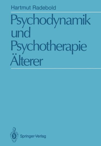 Cover for Hartmut Radebold · Psychodynamik und Psychotherapie Alterer (Paperback Book) [Softcover reprint of the original 1st ed. 1992 edition] (2011)