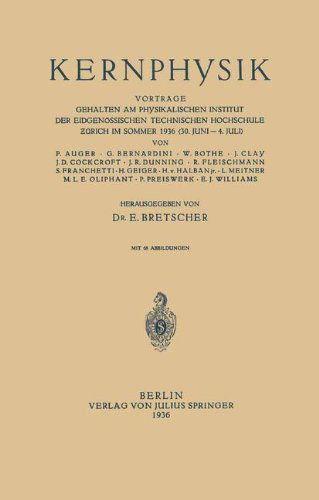 Cover for NA Bretscher · Kernphysik: Vortrage Gehalten am Physikalischen Institut Der Eidgenossischen Technischen Hochschule Zurich im Sommer 1936 ?30. Juni-4. Juli? (Paperback Book) [German, 1936 edition] (1936)