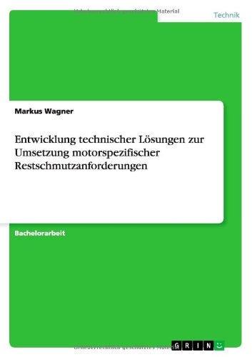 Cover for Markus Wagner · Entwicklung technischer Loesungen zur Umsetzung motorspezifischer Restschmutzanforderungen (Paperback Book) [German edition] (2012)