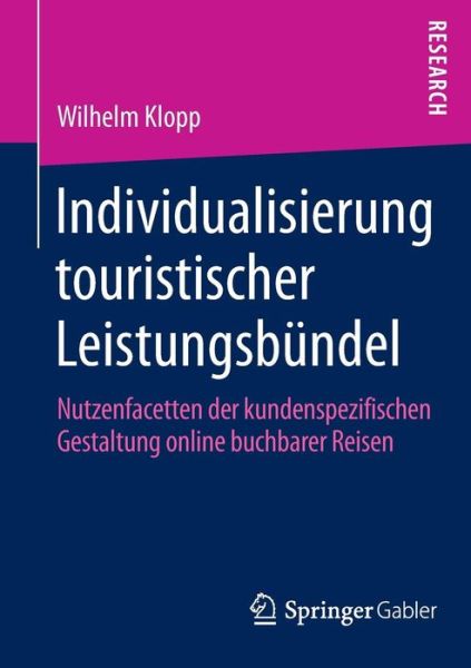 Cover for Wilhelm Klopp · Individualisierung Touristischer Leistungsbundel: Nutzenfacetten Der Kundenspezifischen Gestaltung Online Buchbarer Reisen (Paperback Book) [2014 edition] (2014)