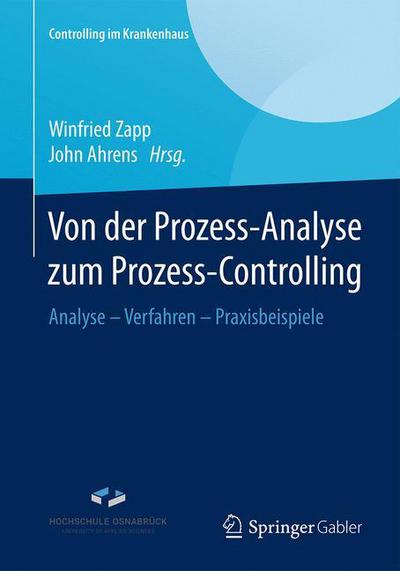 Cover for Von Der Prozess-Analyse Zum Prozess-Controlling: Analyse - Verfahren - Praxisbeispiele - Controlling Im Krankenhaus (Paperback Book) [1. Aufl. 2017 edition] (2017)
