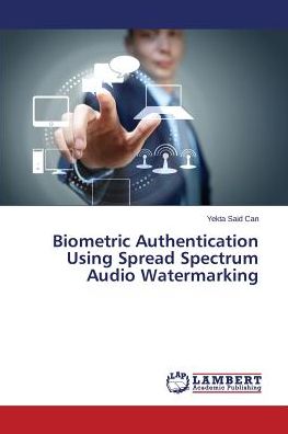 Cover for Yekta Said Can · Biometric Authentication Using Spread Spectrum Audio Watermarking (Paperback Bog) (2015)