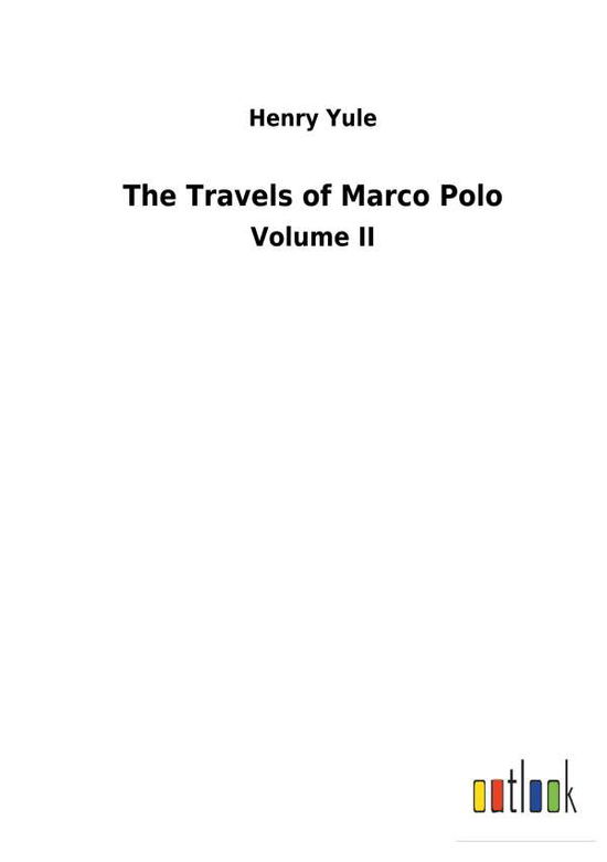 The Travels of Marco Polo - Yule - Books -  - 9783732620708 - January 2, 2018