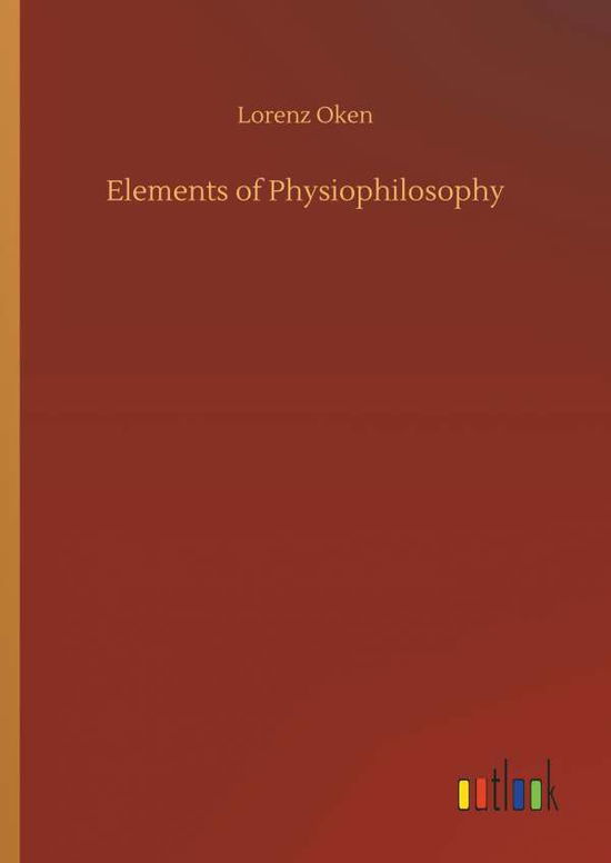 Cover for Oken · Elements of Physiophilosophy (Bok) (2018)