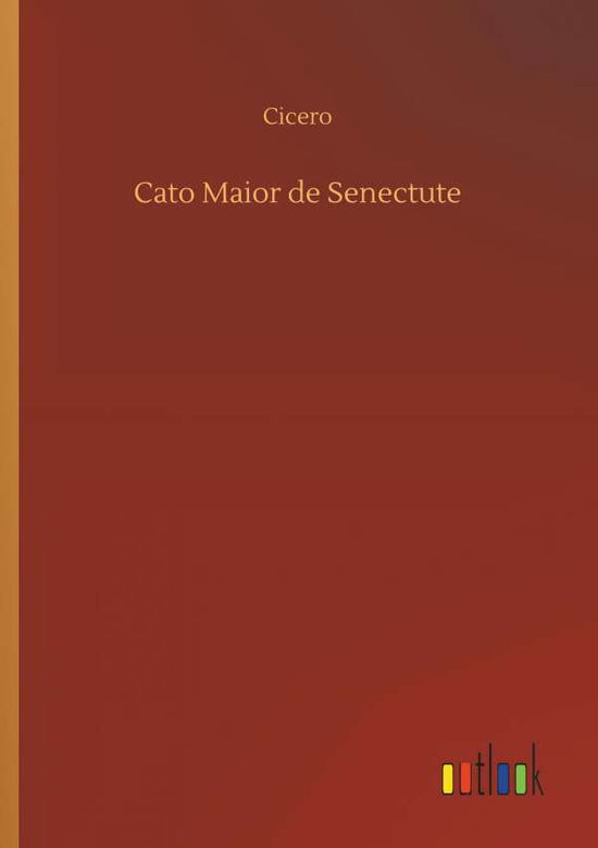 Cato Maior de Senectute - Cicero - Libros -  - 9783734022708 - 20 de septiembre de 2018