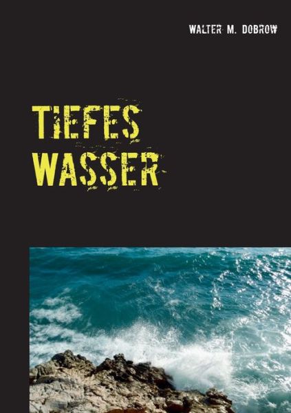 Cover for Walter M Dobrow · Tiefes Wasser (Paperback Book) (2019)