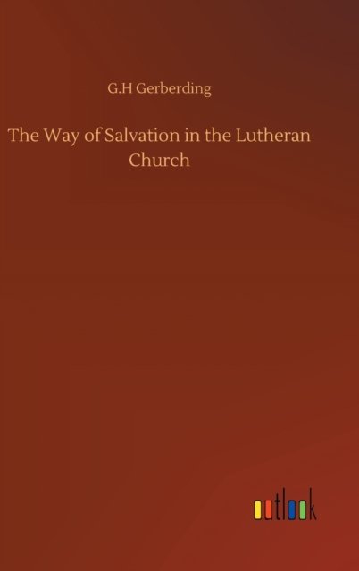 Cover for G H Gerberding · The Way of Salvation in the Lutheran Church (Inbunden Bok) (2020)