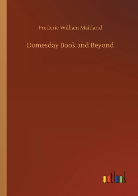 Domesday Book and Beyond - Frederic William Maitland - Books - Outlook Verlag - 9783752417708 - August 5, 2020