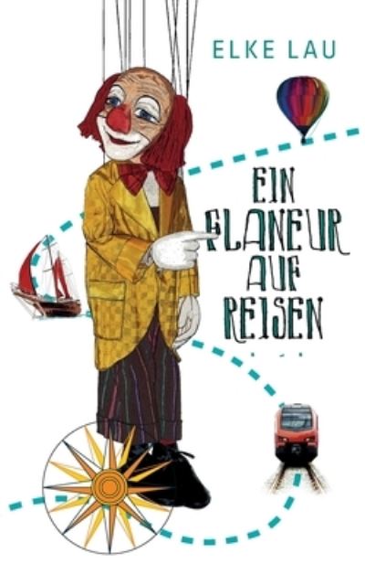 Cover for Elke Lau · Ein Flaneur auf Reisen (Paperback Book) (2021)