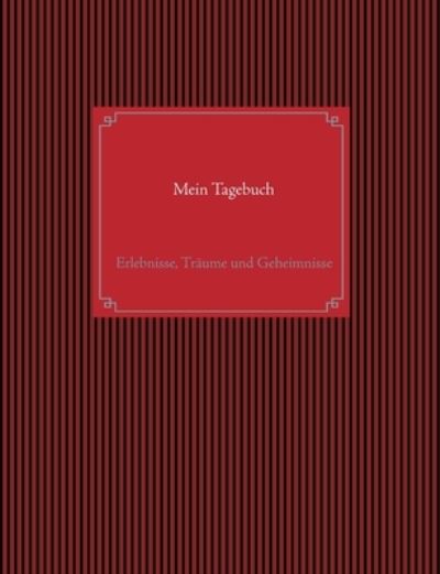 Cover for Kim Becker · Mein Tagebuch: Erlebnisse, Traume und Geheimnisse (Paperback Book) (2021)