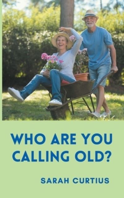 Cover for Sarah Curtius · Who are you calling old? (Paperback Book) (2021)
