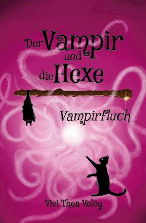 Cover for Vivi Thea Veloy · Der Vampir und die Hexe: Vampirfluch (Book) (2023)