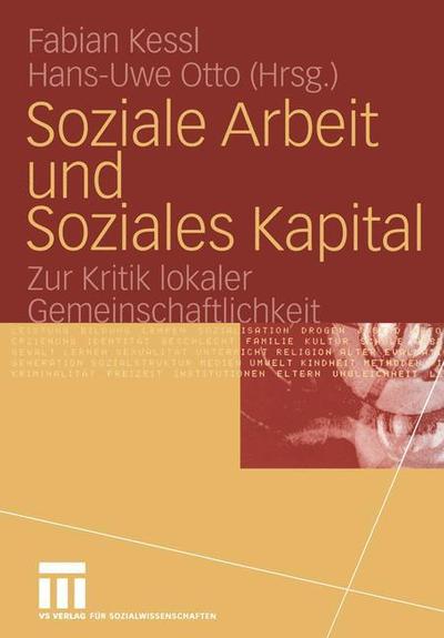 Soziale Arbeit Und Soziales Kapital: Zur Kritik Lokaler Gemeinschaftlichkeit - Fabian Kessl - Books - Vs Verlag Fur Sozialwissenschaften - 9783810038708 - August 30, 2004