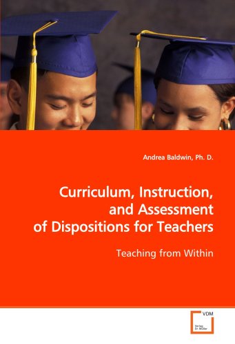 Cover for Andrea Baldwin · Curriculum, Instruction, and Assessment Ofdispositions for Teachers: Teaching from Within (Paperback Book) (2008)