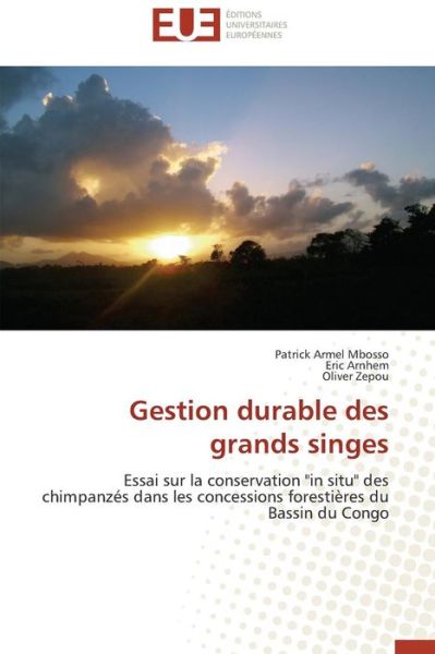 Cover for Oliver Zepou · Gestion Durable Des Grands Singes: Essai Sur La Conservation &quot;In Situ&quot; Des Chimpanzés Dans Les Concessions Forestières Du Bassin Du Congo (Paperback Book) [French edition] (2018)