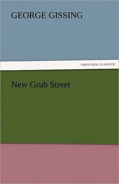 Cover for George Gissing · New Grub Street (Tredition Classics) (Paperback Bog) (2011)