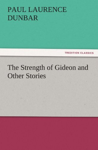 The Strength of Gideon and Other Stories (Tredition Classics) - Paul Laurence Dunbar - Livros - tredition - 9783842479708 - 2 de dezembro de 2011