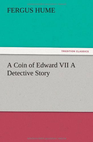 Cover for Fergus Hume · A Coin of Edward Vii a Detective Story (Paperback Book) (2012)