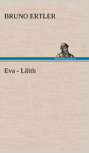 Cover for Bruno Ertler · Eva - Lilith (Hardcover Book) [German edition] (2012)