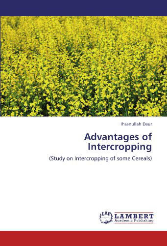 Cover for Ihsanullah Daur · Advantages of Intercropping: (Study on Intercropping of Some Cereals) (Taschenbuch) (2011)