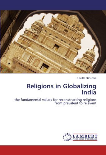 Cover for Neville D'cunha · Religions in Globalizing India: the Fundamental Values for Reconstructing Religions from Prevalent to Relevant (Paperback Book) (2012)