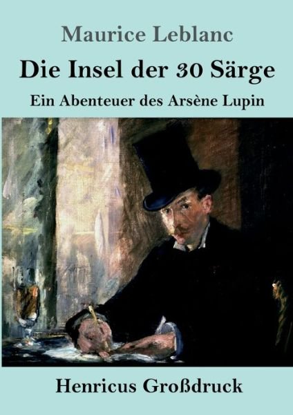 Cover for Maurice Leblanc · Die Insel der 30 Sarge (Grossdruck) (Taschenbuch) (2019)