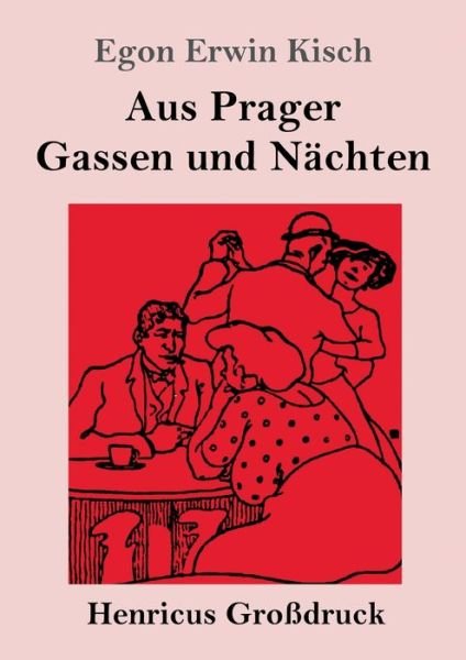 Cover for Egon Erwin Kisch · Aus Prager Gassen und Nachten (Grossdruck) (Paperback Book) (2023)