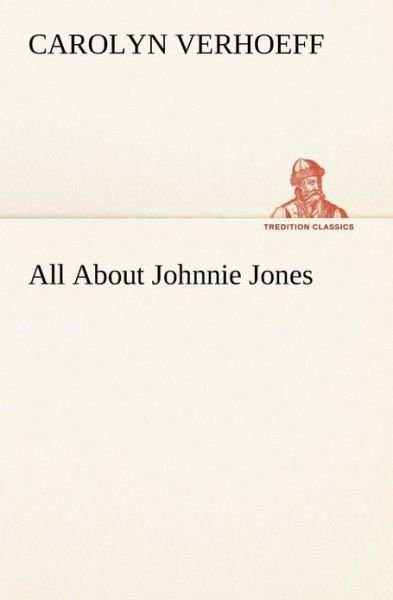 Cover for Carolyn Verhoeff · All About Johnnie Jones (Tredition Classics) (Taschenbuch) (2013)