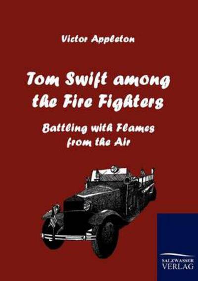 Cover for Victor II Appleton · Tom Swift Among the Fire Fighters (Paperback Book) (2010)