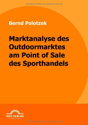 Cover for Bernd Polotzek · Marktanalyse Des Outdoormarktes Am Point of Sale Des Sporthandels (Paperback Book) [German edition] (2009)