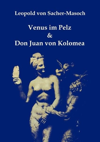Cover for Leopold Von Sacher-masoch · Venus Im Pelz &amp; Don Juan Von Kolomea (Paperback Book) [German edition] (2008)
