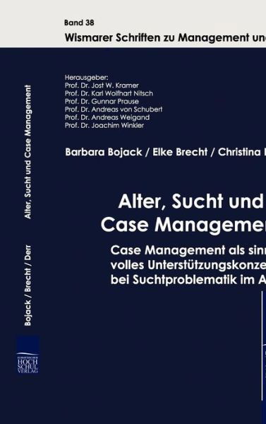 Cover for Barbara Bojack · Alter, Sucht Und Case Management: Case Management Als Sinnvolles Unterstützungskonzept Bei Suchtproblematik Im Alter (Paperback Book) [German edition] (2010)