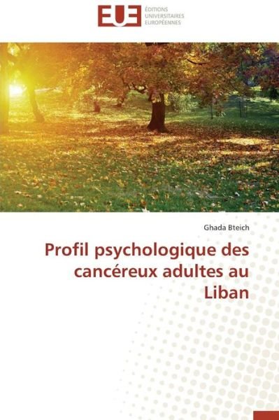 Cover for Ghada Bteich · Profil Psychologique Des Cancéreux Adultes Au Liban (Pocketbok) [French edition] (2018)