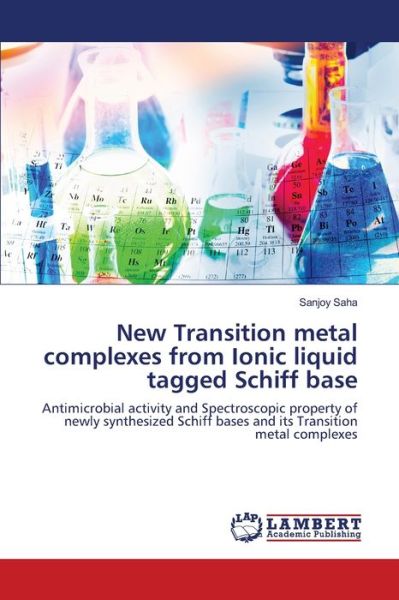 Cover for Sanjoy Saha · New Transition metal complexes from Ionic liquid tagged Schiff base (Paperback Book) (2021)