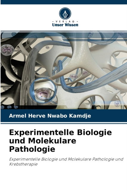 Cover for Armel Herve Nwabo Kamdje · Experimentelle Biologie und Molekulare Pathologie (Paperback Book) (2021)