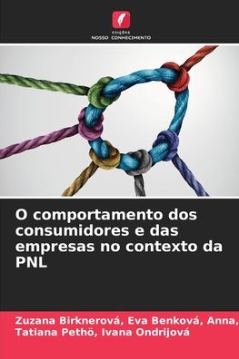 Cover for Zuzana Birknerova Anna · O comportamento dos consumidores e das empresas no contexto da PNL (Paperback Book) (2021)