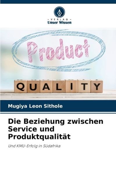 Cover for Mugiya Leon Sithole · Die Beziehung zwischen Service und Produktqualitat (Paperback Book) (2021)