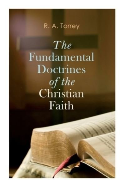 Cover for R a Torrey · The Fundamental Doctrines of the Christian Faith (Paperback Book) (2020)