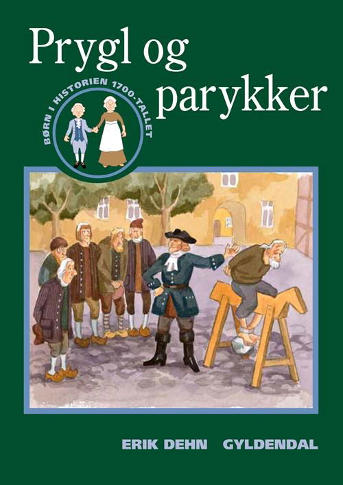 Cover for Erik Dehn · Børn i historien: Prygl og parykker (Hæftet bog) [1. udgave] (2013)