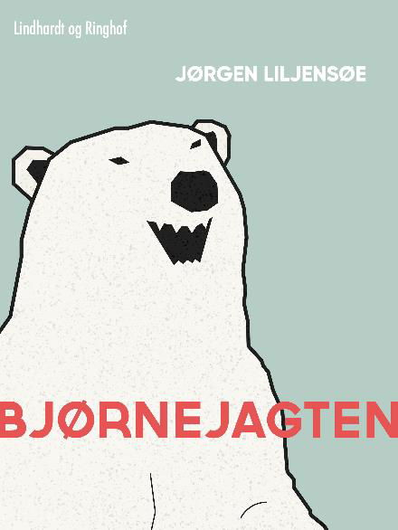 Cover for Jørgen Liljensøe · Bjørnejagten (Sewn Spine Book) [1st edition] (2018)