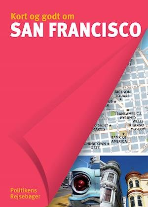 Politikens kort og godt om: Kort og godt om San Francisco -  - Bøker - Politikens Rejsebøger - 9788740024708 - 1. april 2019