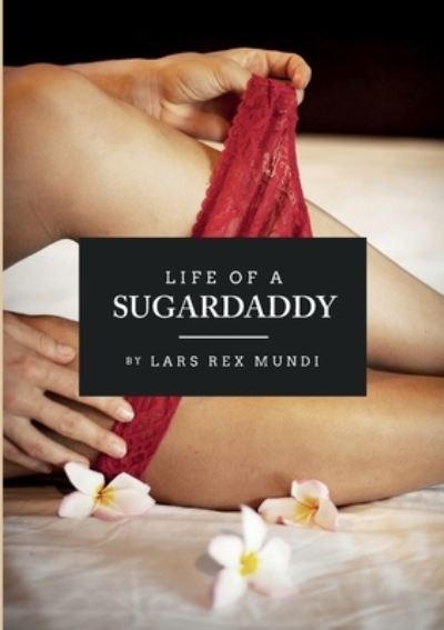 Cover for Lars Rex Mundi · Life of a sugardaddy (Paperback Book) [1st edition] (2020)