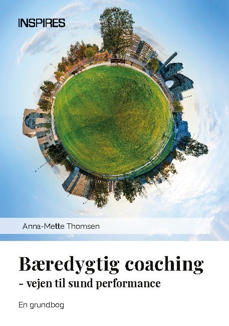 Bæredygtig coaching - Anna-Mette Thomsen; Anna-Mette Thomsen; Anna-Mette Thomsen; Anna-Mette Thomsen - Books - INSPIRES ApS center for psykologisk eksp - 9788743065708 - August 17, 2022