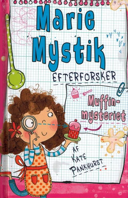 Cover for Kate Pankhurst · Marie mystik efterforsker: Muffinmysteriet (Indbundet Bog) [1. udgave] [Indbundet] (2015)