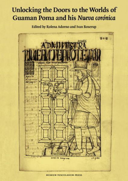 Rolena Adorno & Ivan Boserup (red.) · Unlocking the Doors to the Worlds of Guaman Poma and His Nueva corónica (Bound Book) [1st edition] (2015)