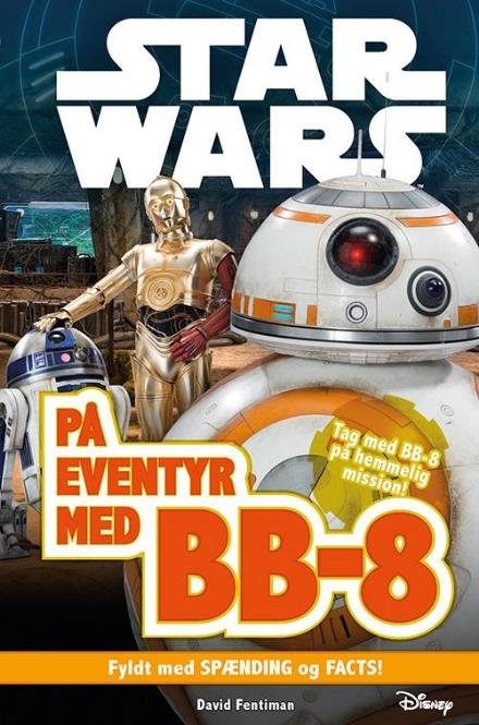 Star Wars: STAR WARS™ - På eventyr med BB-8 -  - Books - Forlaget Alvilda - 9788771657708 - August 1, 2017