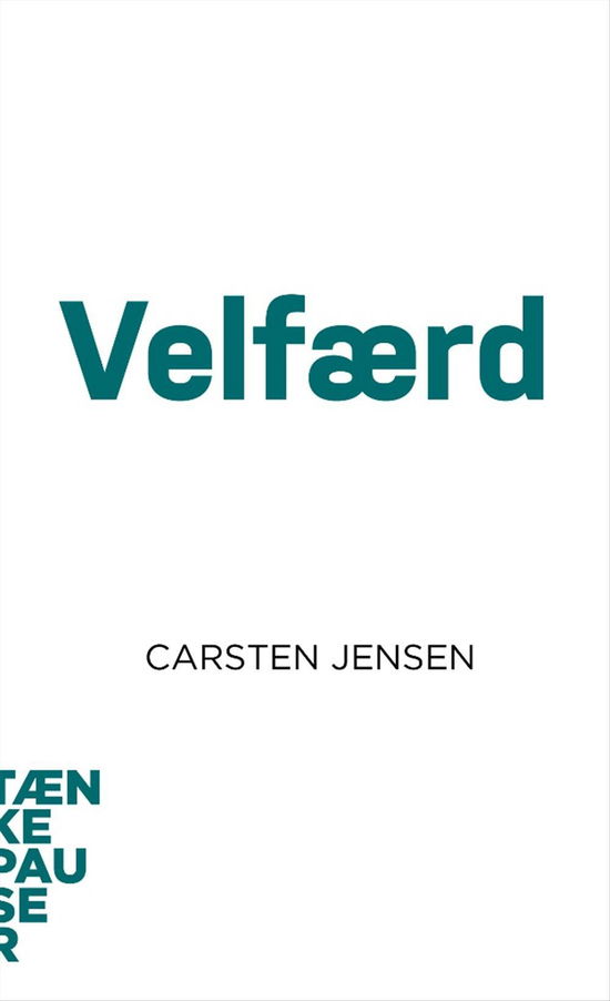 Tænkepauser 50: Velfærd - Carsten Jensen - Bücher - Aarhus Universitetsforlag - 9788771842708 - 5. Juni 2017