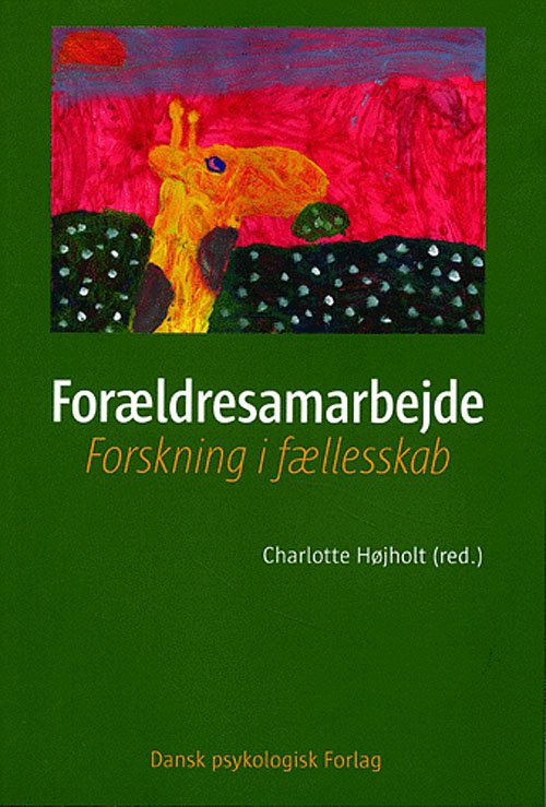 Cover for Charlotte Højholt, Ulla Schødt, Dorte Kousholt, Lise Behrend, Maja Røn Larsen · Forældresamarbejde (Heftet bok) [1. utgave] (2005)