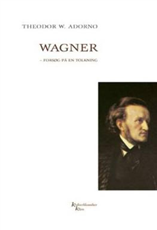 Cover for Theodor W. Adorno · Kulturklassiker Klim: Wagner - forsøg på en tolkning KKK (Heftet bok) [2. utgave] (2005)